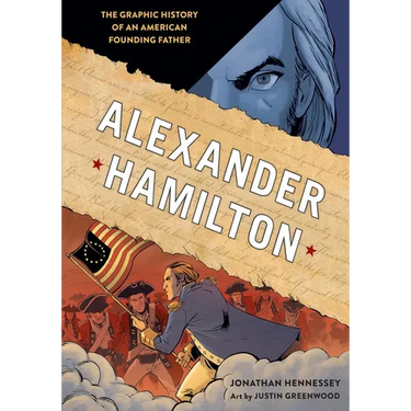Alexander Hamilton: The Graphic History of an American Founding Father