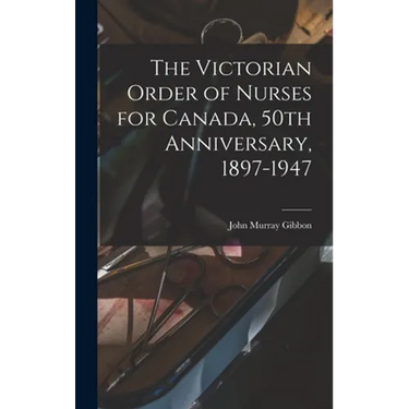 The Victorian Order of Nurses for Canada, 50th Anniversary, 1897-1947