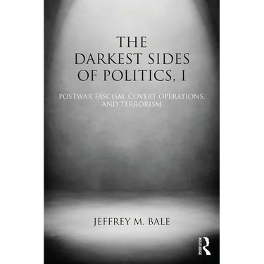 The Darkest Sides of Politics, I: Postwar Fascism, Covert Operations, and Terrorism