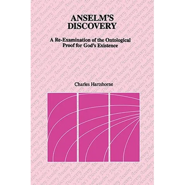 Anselm's Discovery: A Re-Examination of the Ontological Proof of God's Existence
