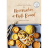 Mooncakes and Milk Bread: Sweet and Savory Recipes Inspired by Chinese Bakeries (a James Beard Award-Winning Cookbook. the Perfect Gift for Bakers, Ba