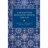 A Byzantine Monastic Office, 1110 A.D.