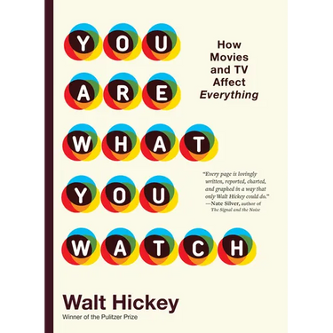 You Are What You Watch: How Movies and TV Affect Everything