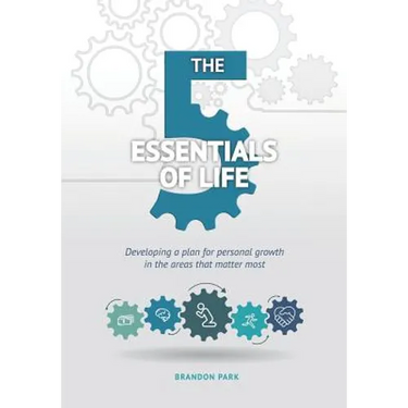The Five Essentials of Life: Developing a plan for personal growth in the areas that matter most