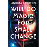 Will Do Magic for Small Change