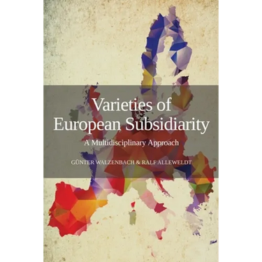 Varieties of European Subsidiarity: A Multidisciplinary Approach