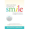 Don't Ask Them to Hide Their Smile: The Parent's Guide to the New Orthodontics