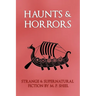 Haunts & Horrors: Strange & Supernatural Fiction by M. P. Shiel