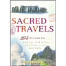 Sacred Travels: 274 Places to Find Joy, Seek Solace, and Learn to Live More Fully