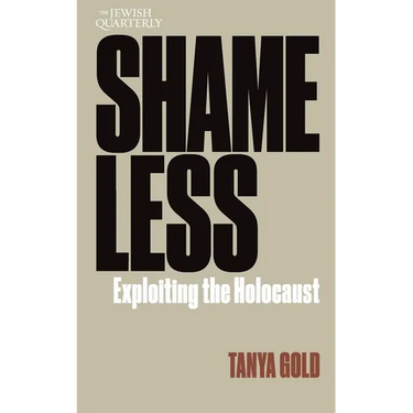 Shameless: Exploiting the Holocaust: Jewish Quarterly 261