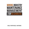 Mining Industry Maintenance Management for Beginners