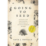 Going to Seed: Essays on Idleness, Nature, and Sustainable Work