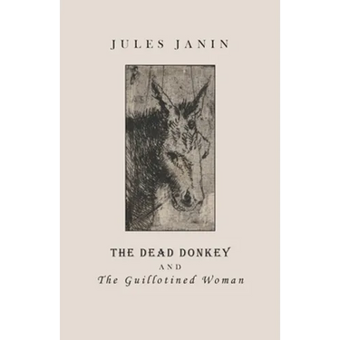 The Dead Donkey and the Guillotined Woman