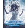 Irish Folk Lore: Traditions and Superstitions of the Country