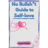 No Bullsh*t Guide to Self-love