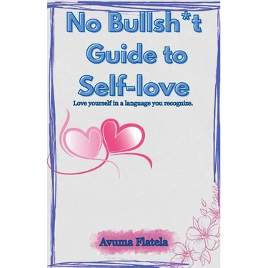 No Bullsh*t Guide to Self-love