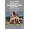 Voluntary Servitude. Masochism and Morality
