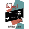The Trial of Dr. Jekyll: A Play in Two Acts