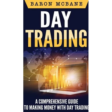 Day Trading: A Comprehensive Guide to Making Money with Day Trading