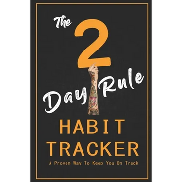 The 2-Day Rule Habit Tracker: A Proven Way To Keep You On Track
