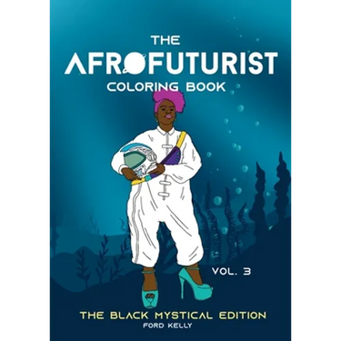 The Afrofuturist Coloring Book Vol 3: The Black Mystical Edition