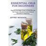 Essential Oils for Beginners: The Young Living Book Guide of Natural Remedies for Beginners (Discover the Magic Power of Essential Oils)