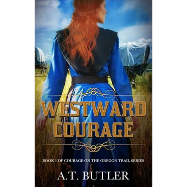 Westward Courage: Historical Women's Fiction Saga