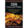 Coin Collecting: Learn How to Collect Rare and Valuable Coins (The Official Guide to Coin Collecting and Stamp Collecting)
