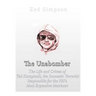 The Unabomber: The Life and Crimes of Ted Kaczynski, the Domestic Terrorist Responsible for the FBI's Most Expensive Manhunt