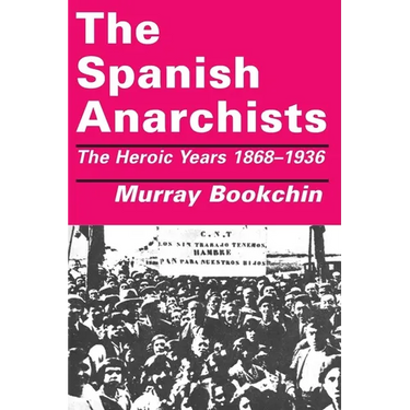 The Spanish Anarchists: The Heroic Years 1868-1936
