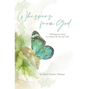 Whispers from God: Writing my story, as written for me by God