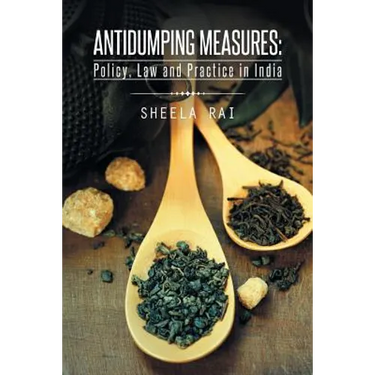 Antidumping Measures: Policy, Law and Practice in India