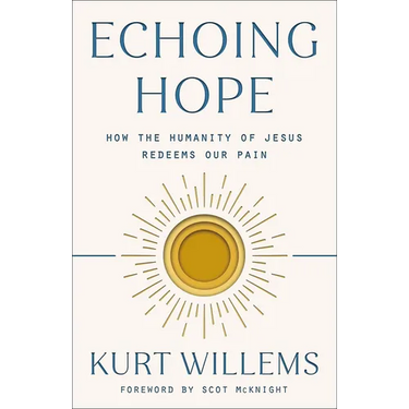Echoing Hope: How the Humanity of Jesus Redeems Our Pain