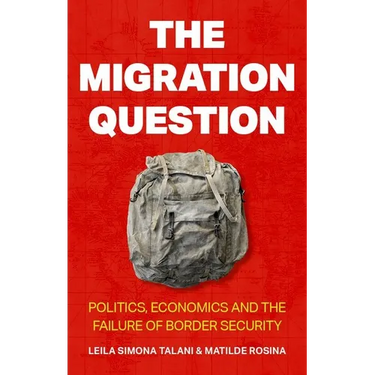 The Migration Question: Politics, Economics and the Failure of Border Security