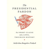 The Presidential Pardon: The Short Clause with a Long, Troubled History