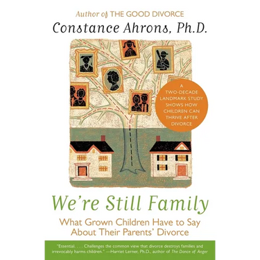 We're Still Family: What Grown Children Have to Say about Their Parents' Divorce
