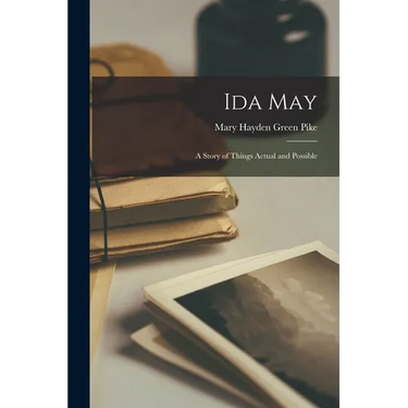 Ida May: A Story of Things Actual and Possible