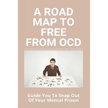 A Road Map To Free From OCD: Guide You To Snap Out Of Your Mental Prison: How To Be Socially Popular