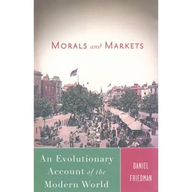 Morals and Markets: An Evolutionary Account of the Modern World