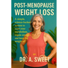 Post-Menopause Weight Loss: A simple, science-backed system to reset your metabolism, regain strength, and keep the weight off for good