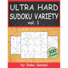 ULTRA HARD SUDOKU VARIETY vol. 1: 9x9, 10x10, 12x12, 15x15 and 16x16 + Jigsaw Version (300 Puzzles)