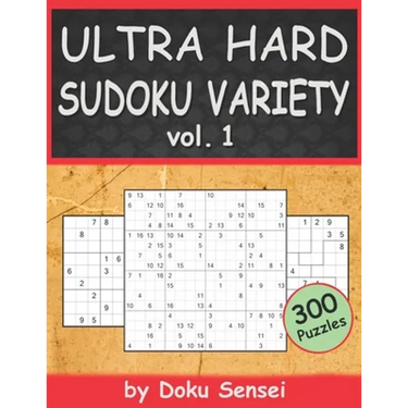ULTRA HARD SUDOKU VARIETY vol. 1: 9x9, 10x10, 12x12, 15x15 and 16x16 + Jigsaw Version (300 Puzzles)