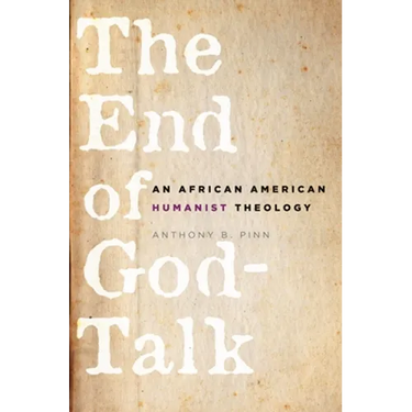 The End of God-Talk: An African American Humanist Theology