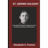 St. Gemma Galgani: True Story of St. Gemma Galgani(A Life of Devotion and Miracles, with Novena)
