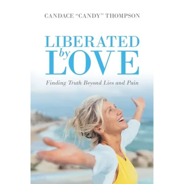 Liberated by Love: Finding Truth Beyond Lies and Pain