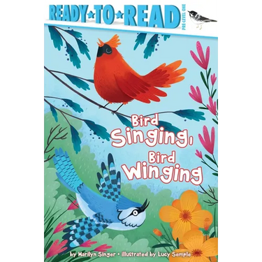Bird Singing, Bird Winging: Ready-To-Read Pre-Level 1