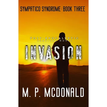 Invasion: A Post-Apocalyptic Survival Novel