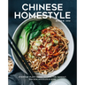 Chinese Homestyle: Everyday Plant-Based Recipes for Takeout, Dim Sum, Noodles, and More