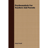 Psychoanalysis for Teachers and Parents