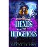 Hexes and Hedgehogs: A Witchy Cozy Paranormal Mystery